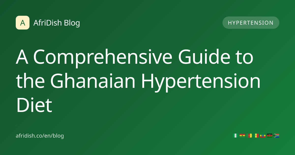 A Comprehensive Guide to the Ghanaian Hypertension Diet