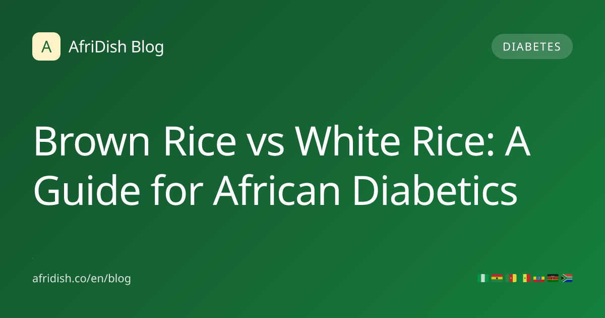 Brown Rice vs White Rice: A Guide for African Diabetics