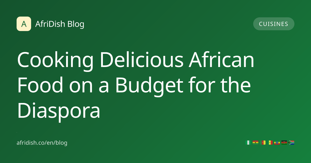 Cooking Delicious African Food on a Budget for the Diaspora