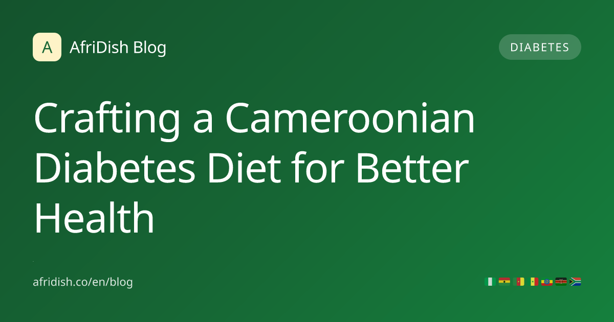 Crafting a Cameroonian Diabetes Diet for Better Health