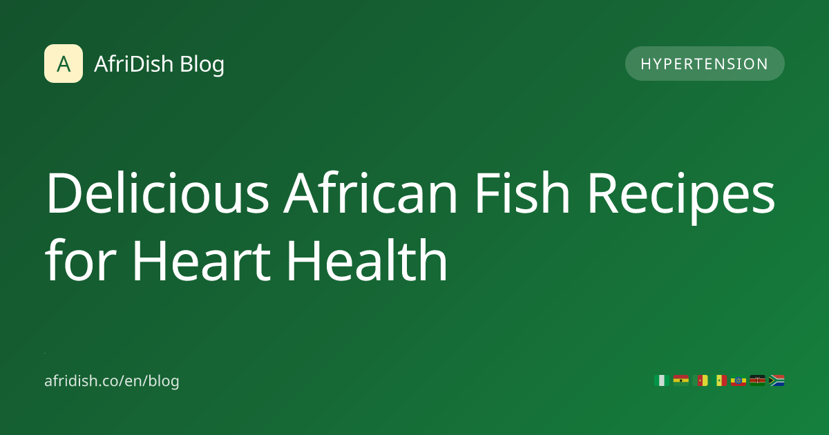 Delicious African Fish Recipes for Heart Health