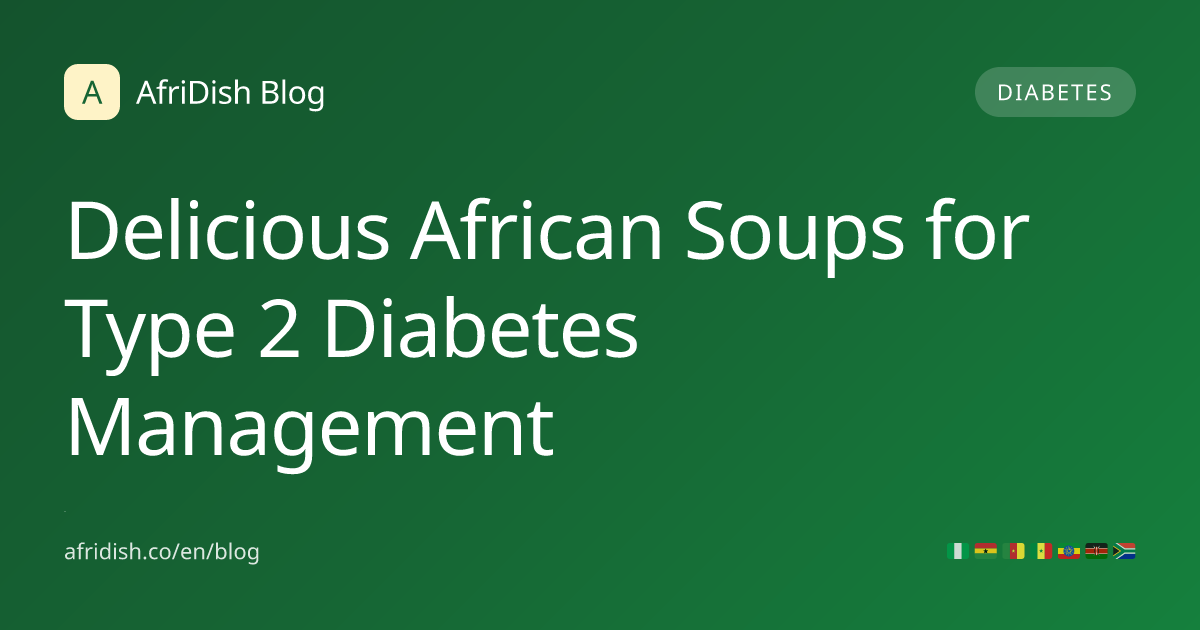 Delicious African Soups for Type 2 Diabetes Management