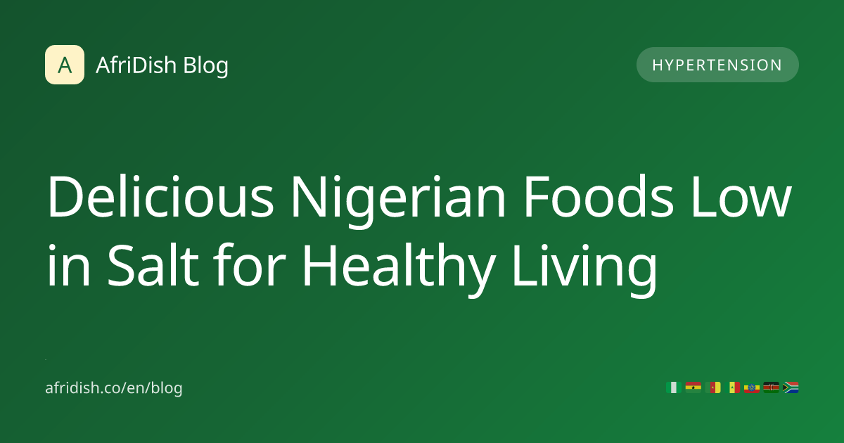Delicious Nigerian Foods Low in Salt for Healthy Living