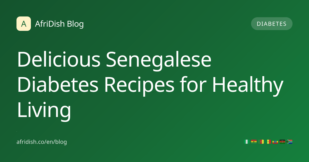 Delicious Senegalese Diabetes Recipes for Healthy Living
