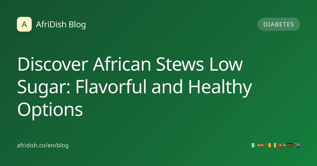 Discover African Stews Low Sugar: Flavorful and Healthy Options