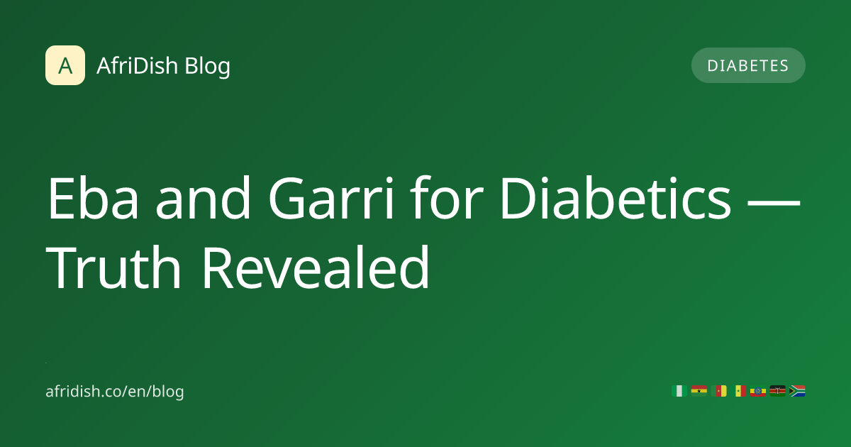 Eba and Garri for Diabetics — Truth Revealed