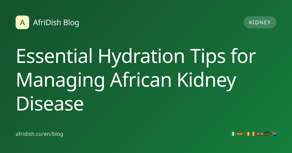 Essential Hydration Tips for Managing African Kidney Disease
