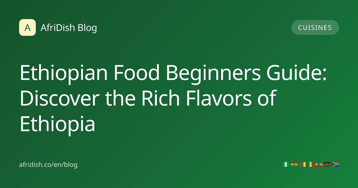 Ethiopian Food Beginners Guide: Discover the Rich Flavors of Ethiopia