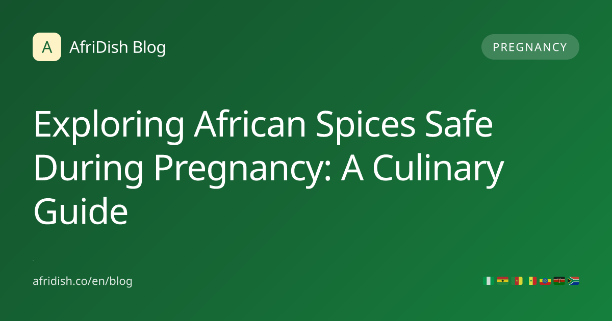 Exploring African Spices Safe During Pregnancy: A Culinary Guide