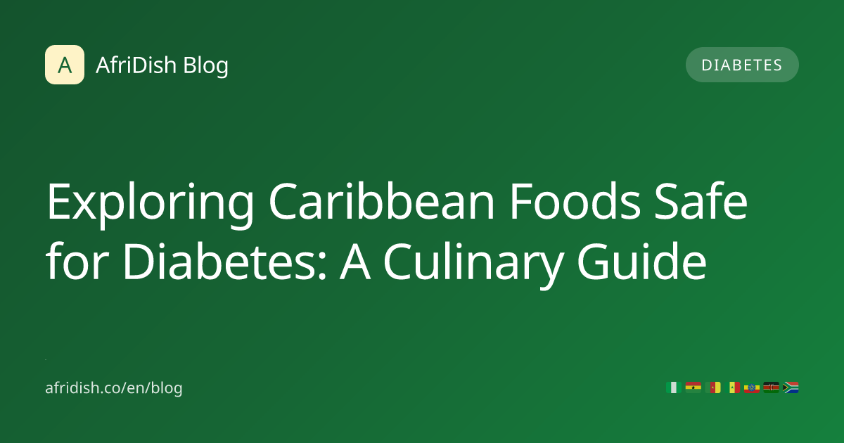 Exploring Caribbean Foods Safe for Diabetes: A Culinary Guide