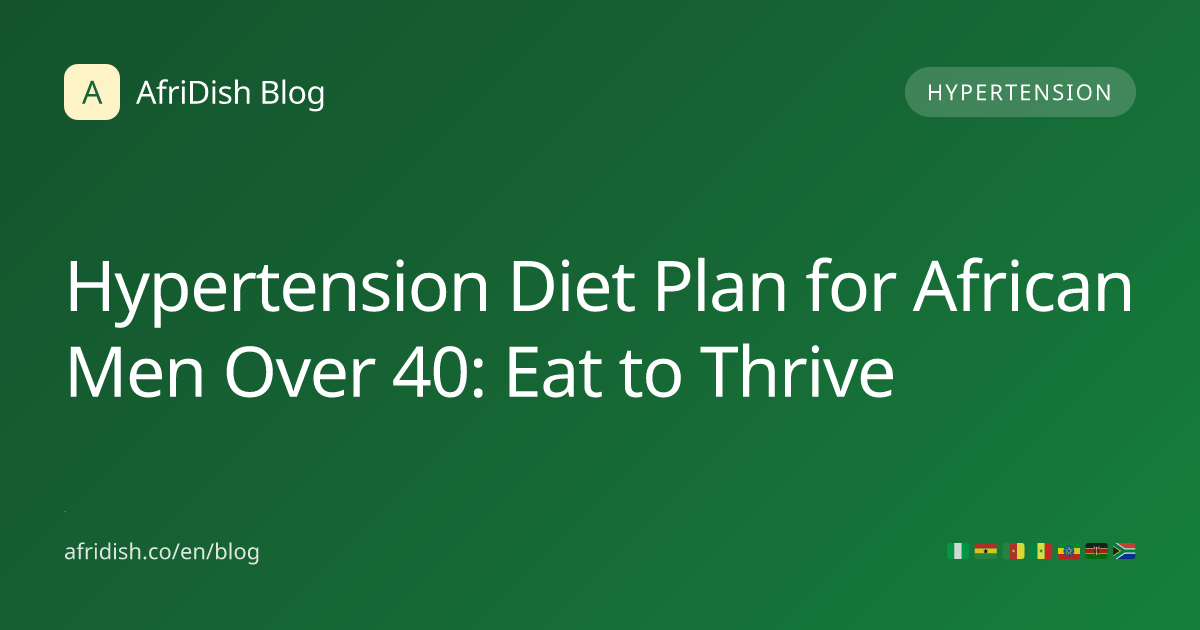Hypertension Diet Plan for African Men Over 40: Eat to Thrive