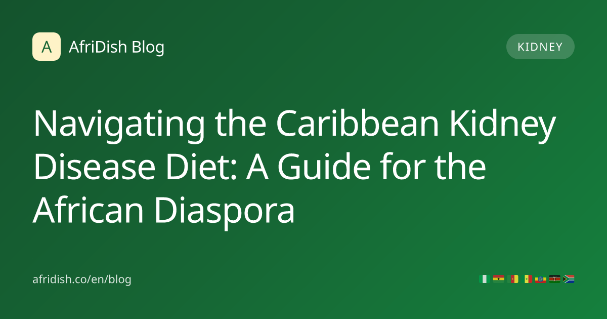 Navigating the Caribbean Kidney Disease Diet: A Guide for the African Diaspora