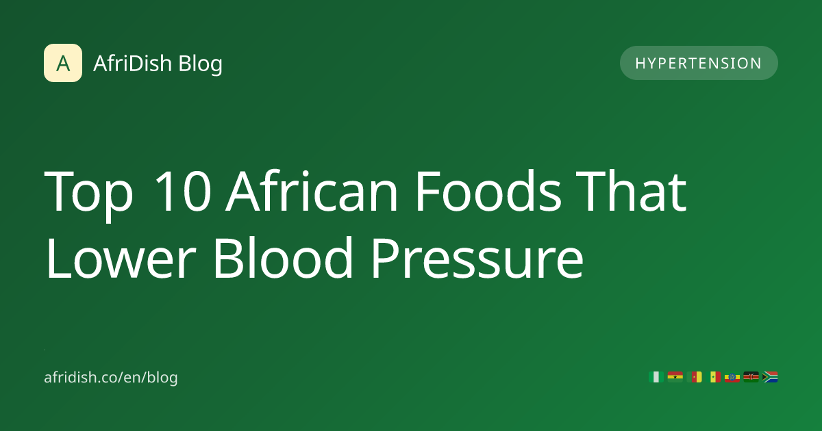 Top 10 African Foods That Lower Blood Pressure