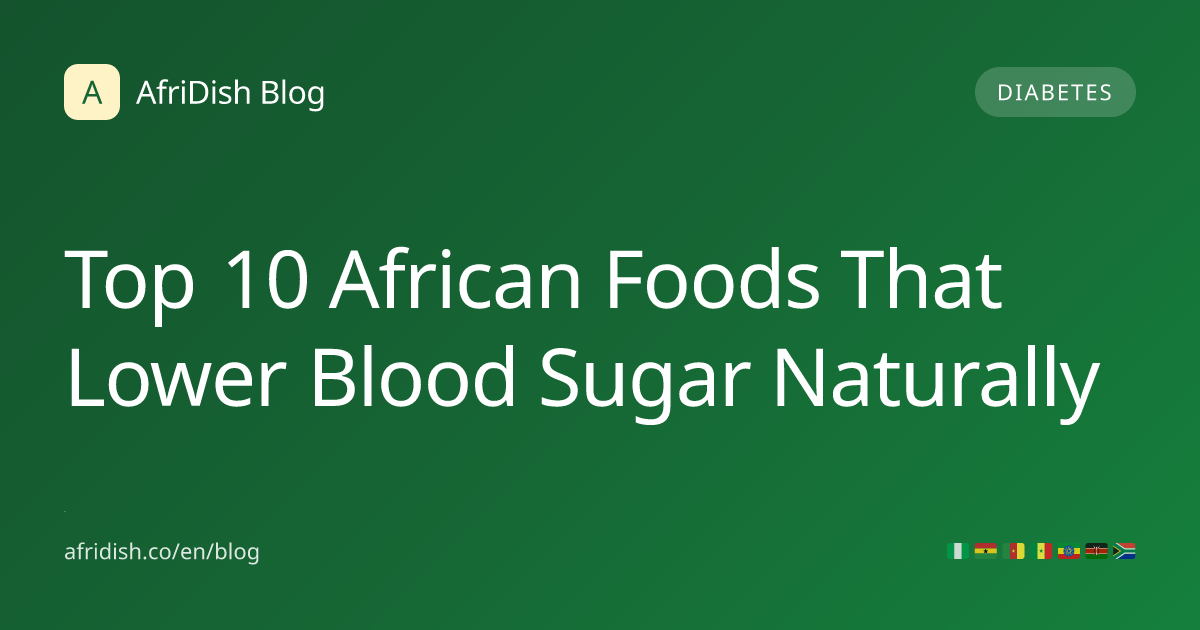 Top 10 African Foods That Lower Blood Sugar Naturally