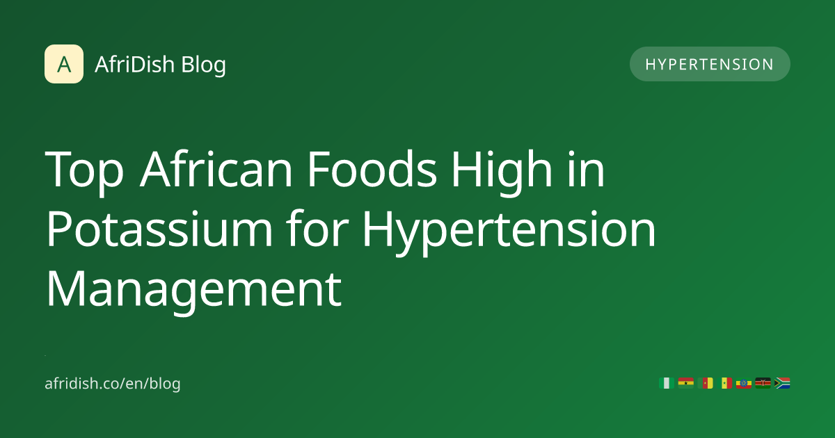 Top African Foods High in Potassium for Hypertension Management
