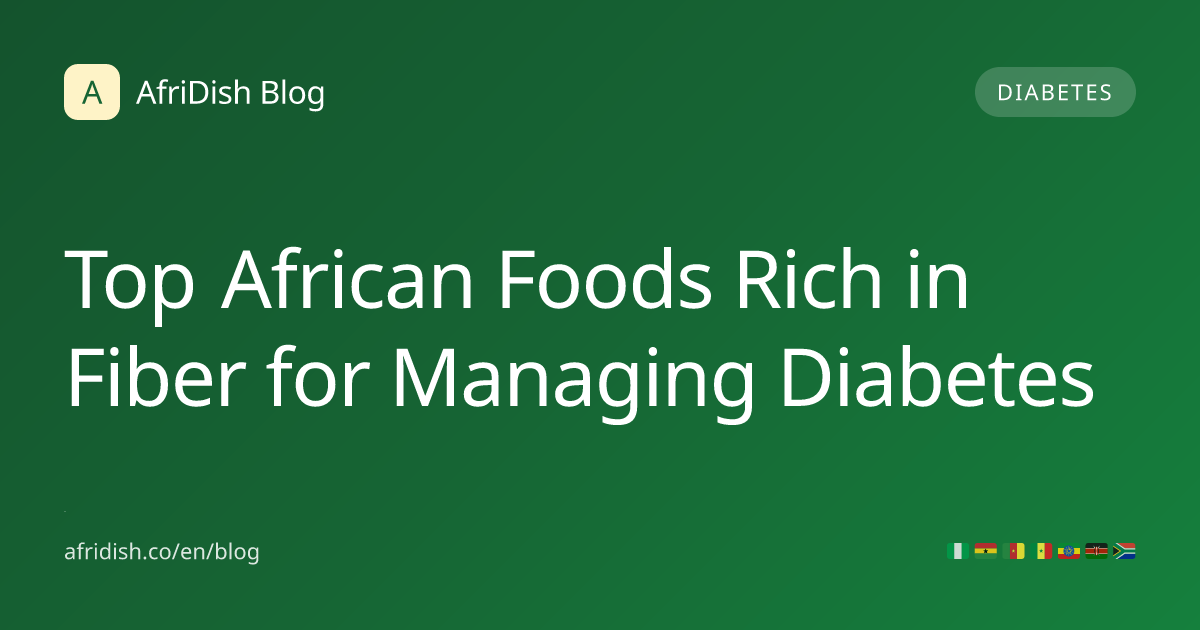 Top African Foods Rich in Fiber for Managing Diabetes