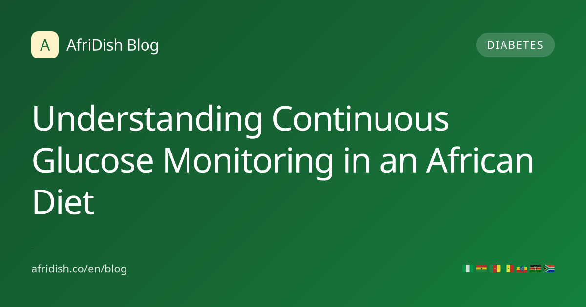 Understanding Continuous Glucose Monitoring in an African Diet