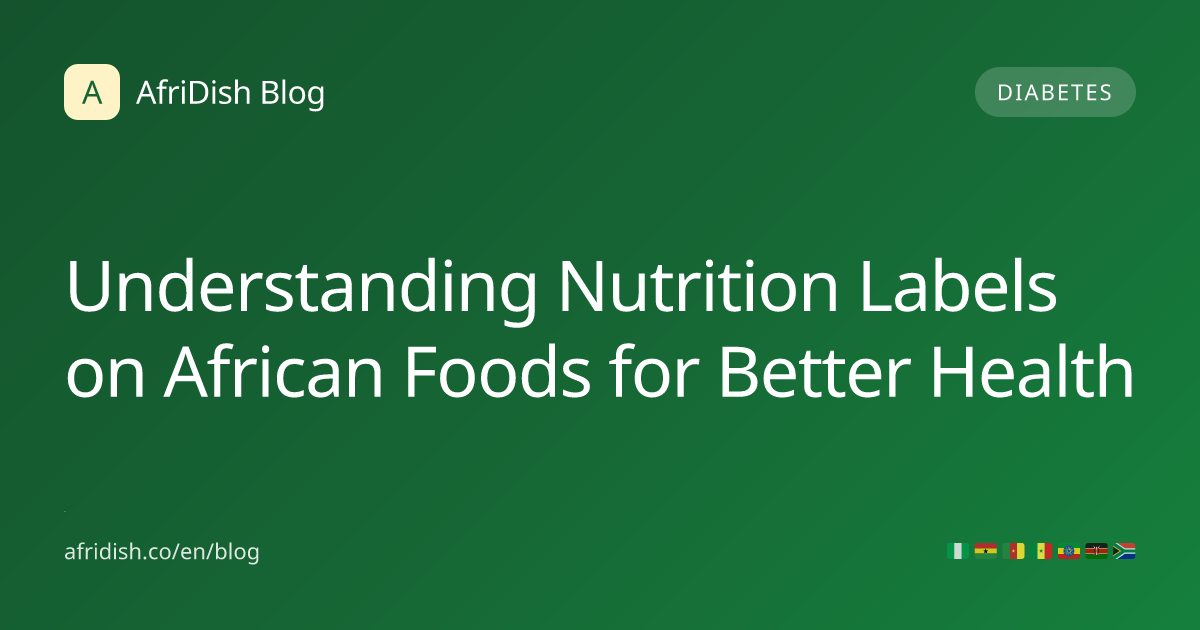 Understanding Nutrition Labels on African Foods for Better Health