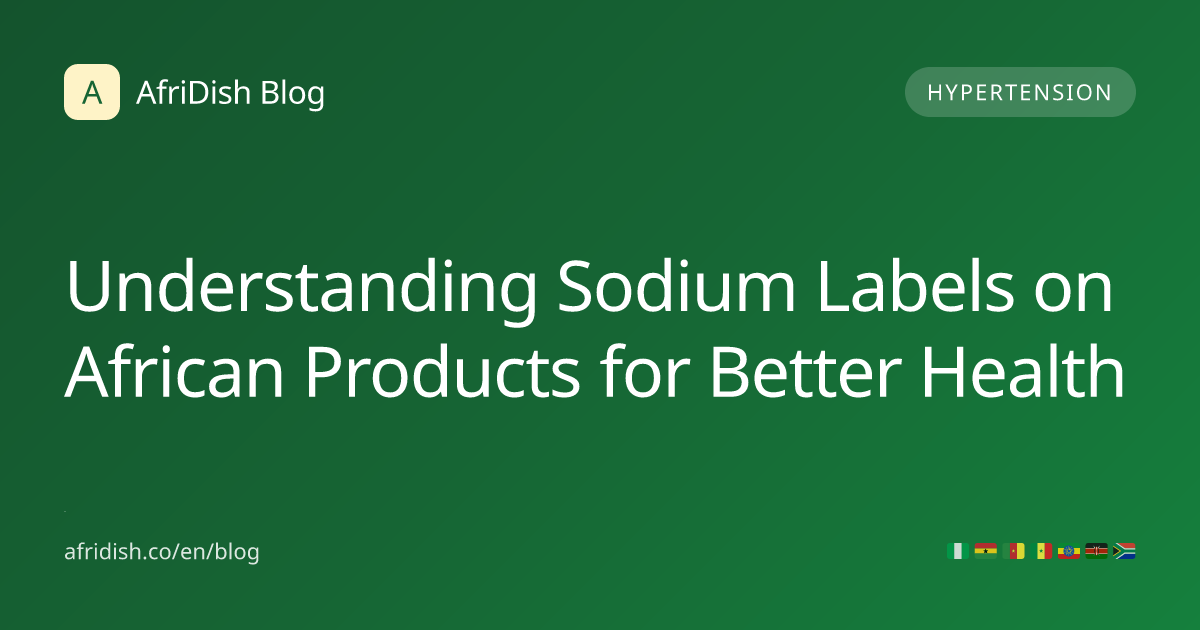 Understanding Sodium Labels on African Products for Better Health