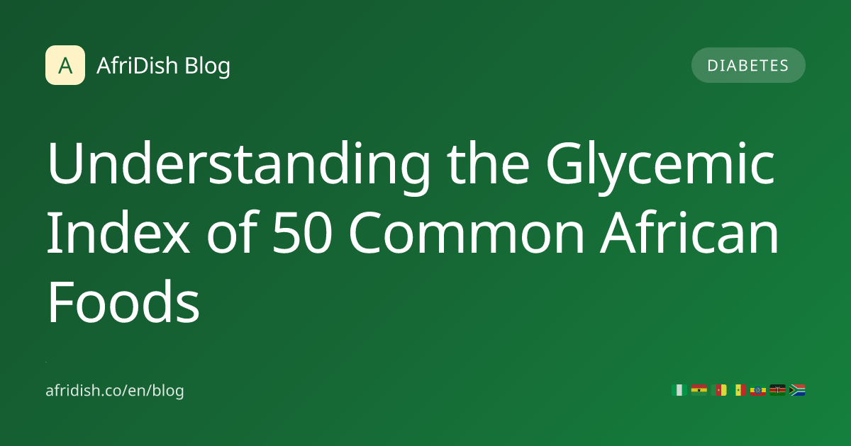 Understanding the Glycemic Index of 50 Common African Foods