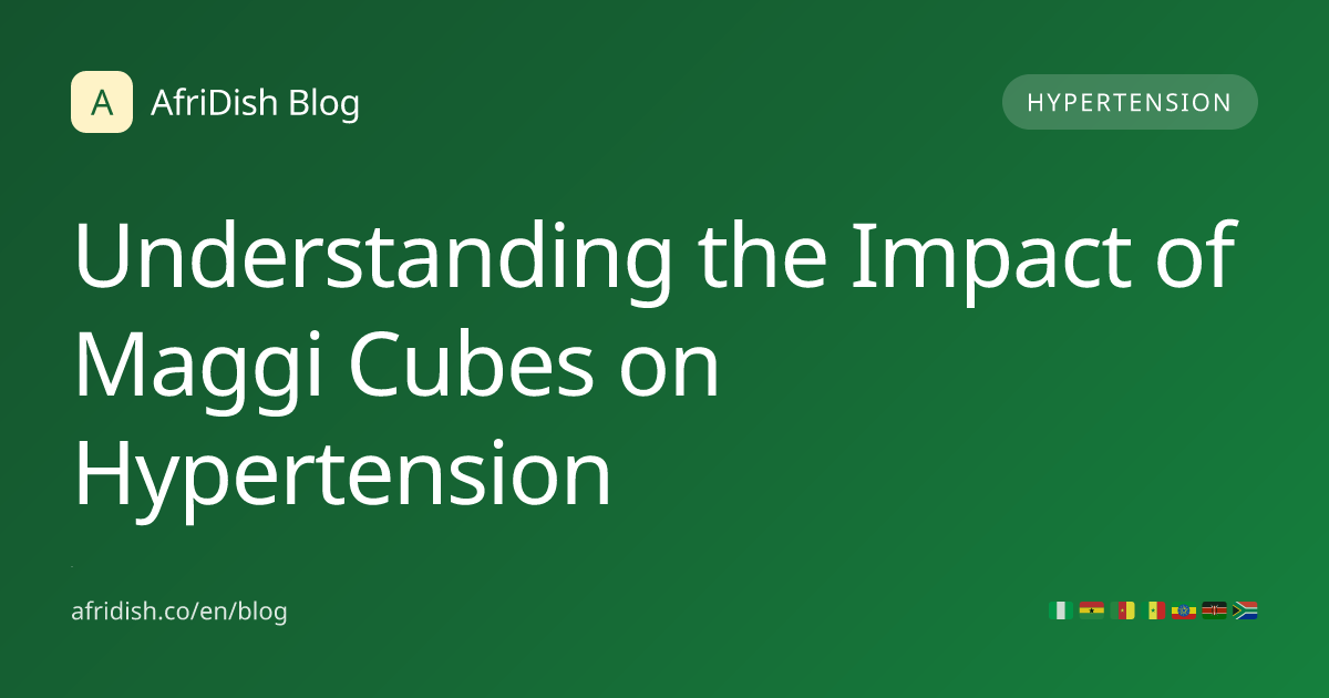 Understanding the Impact of Maggi Cubes on Hypertension