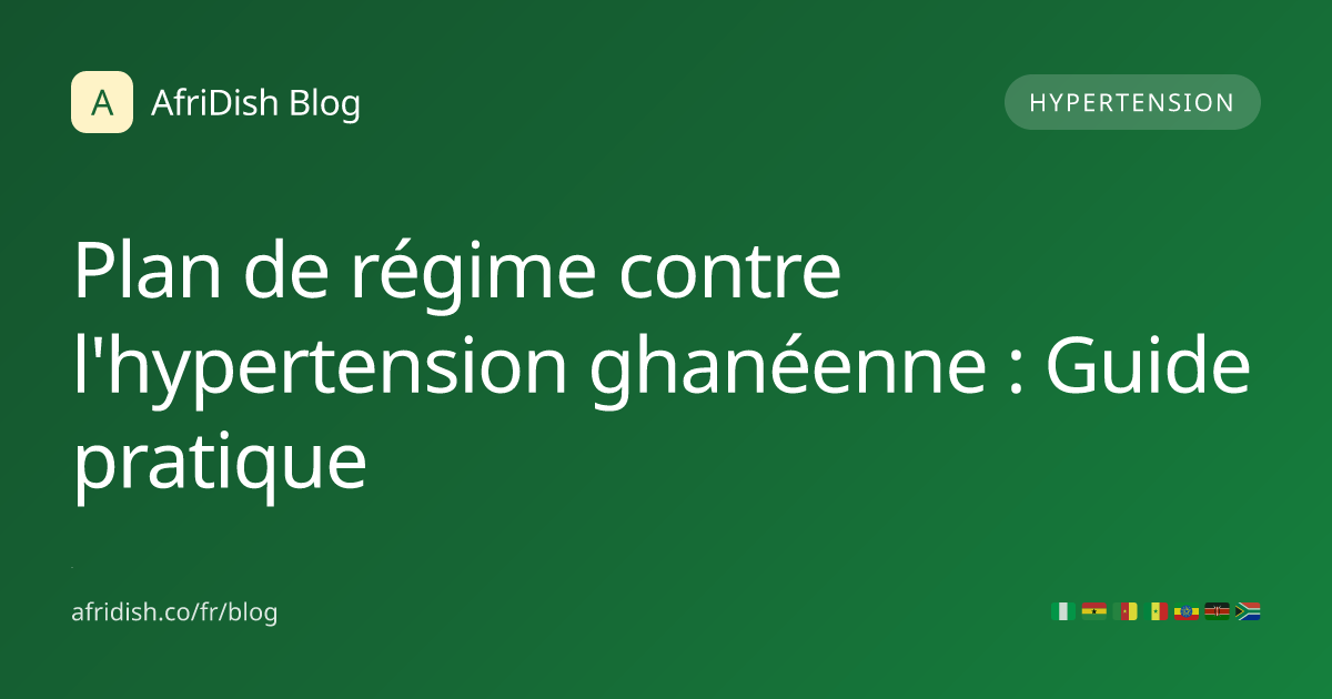Plan de régime contre l'hypertension ghanéenne : Guide pratique
