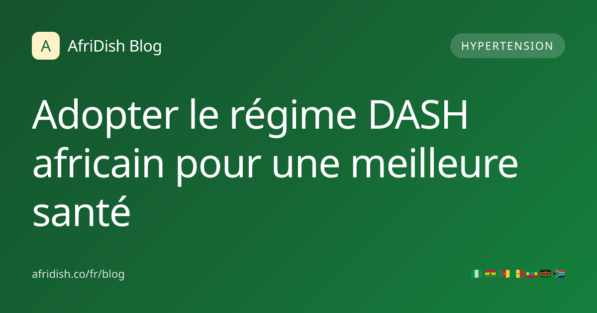 Adopter le régime DASH africain pour une meilleure santé