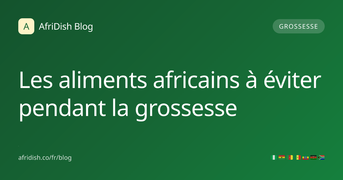 Les aliments africains à éviter pendant la grossesse
