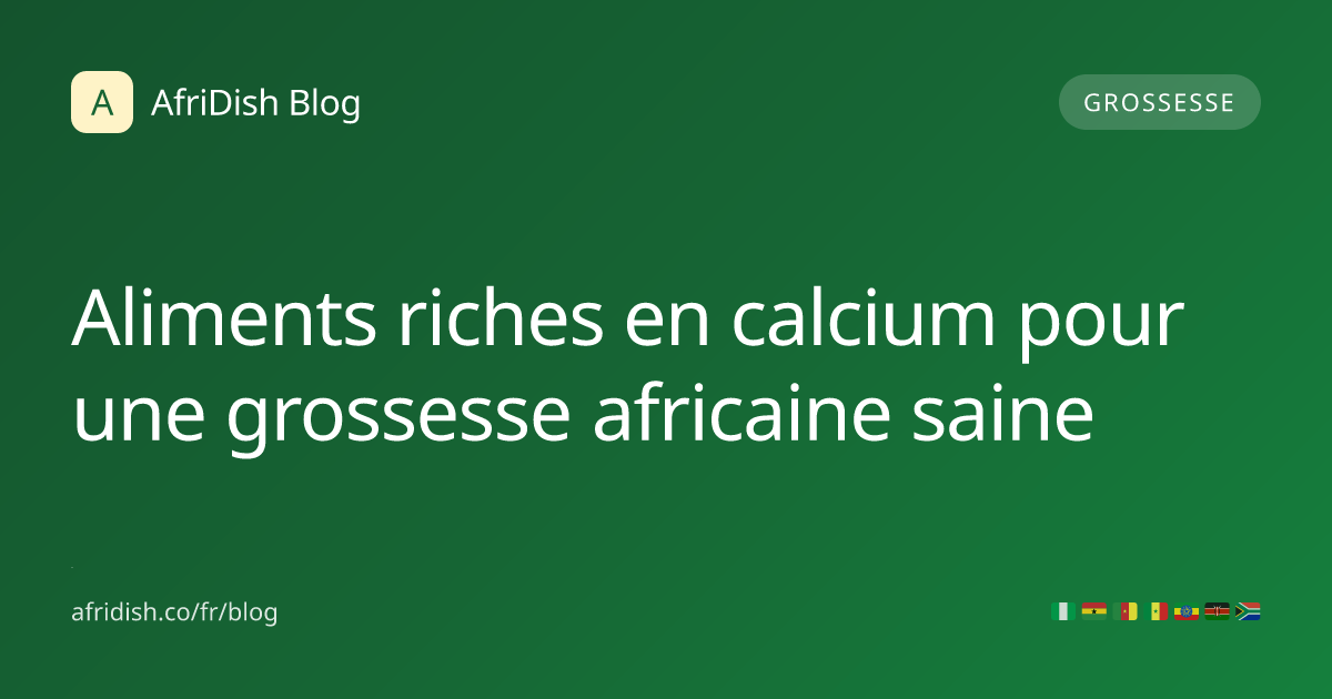Aliments riches en calcium pour une grossesse africaine saine