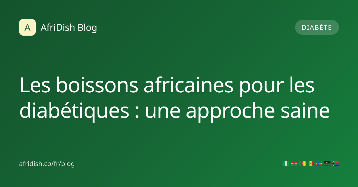 Les boissons africaines pour les diabétiques : une approche saine