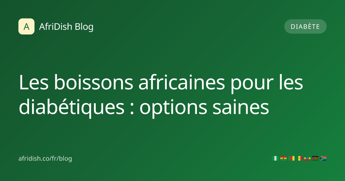 Les boissons africaines pour les diabétiques : options saines