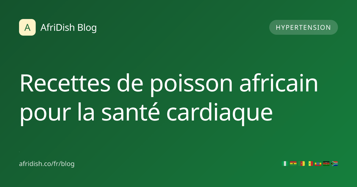 Recettes de poisson africain pour la santé cardiaque