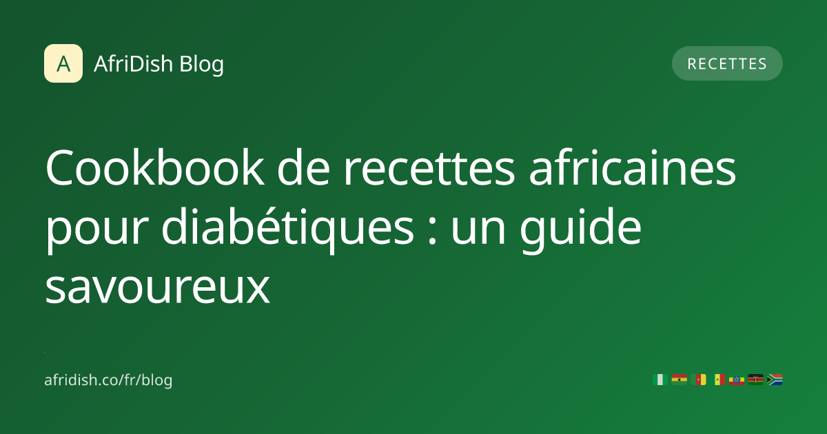 Cookbook de recettes africaines pour diabétiques : un guide savoureux