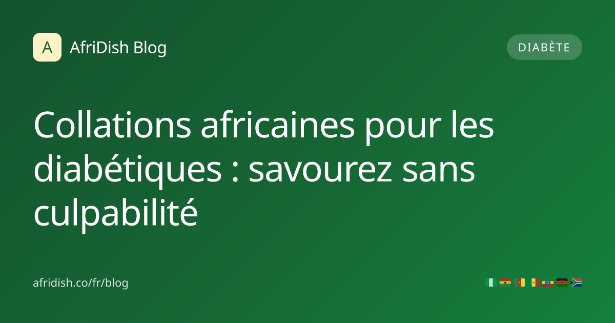 Collations africaines pour les diabétiques : savourez sans culpabilité