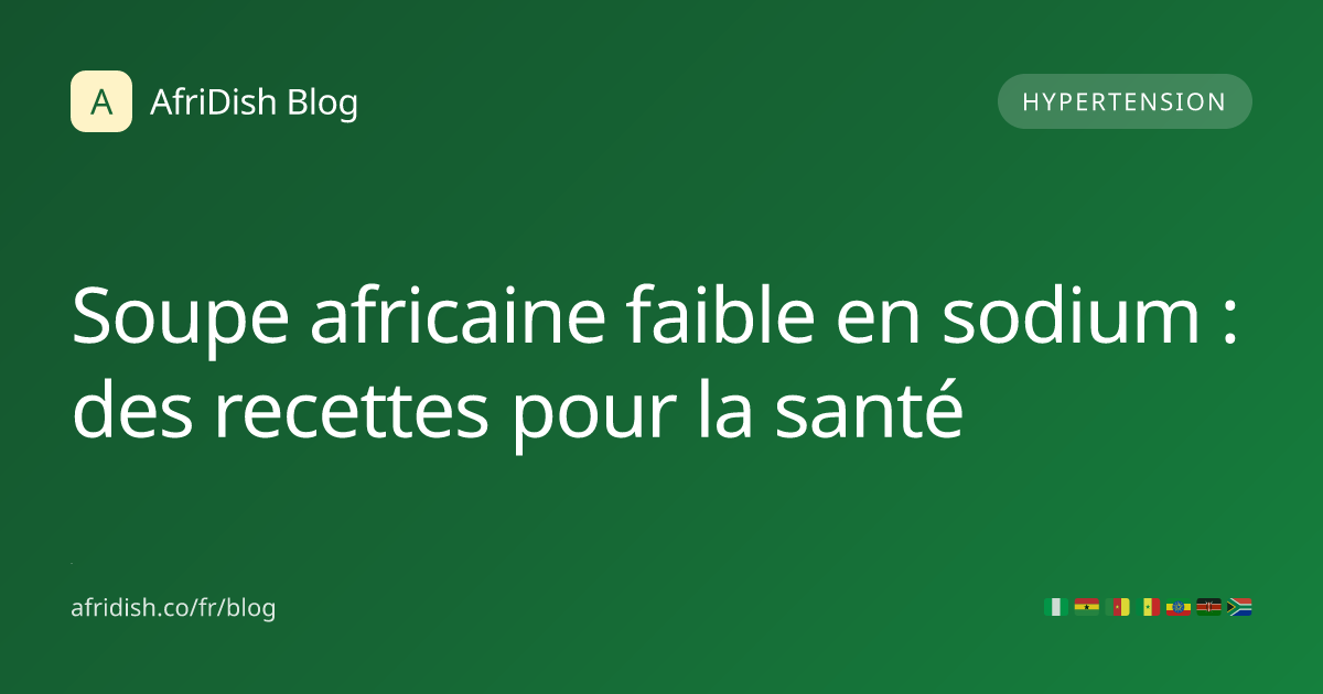 Soupe africaine faible en sodium : des recettes pour la santé