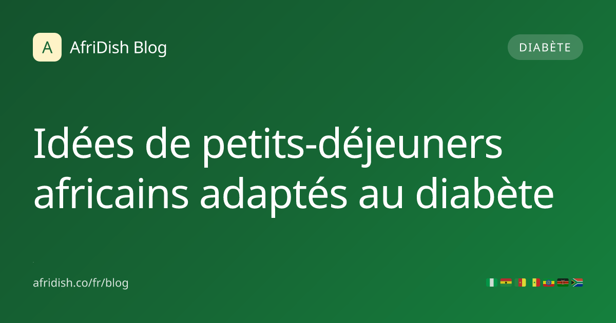 Idées de petits-déjeuners africains adaptés au diabète