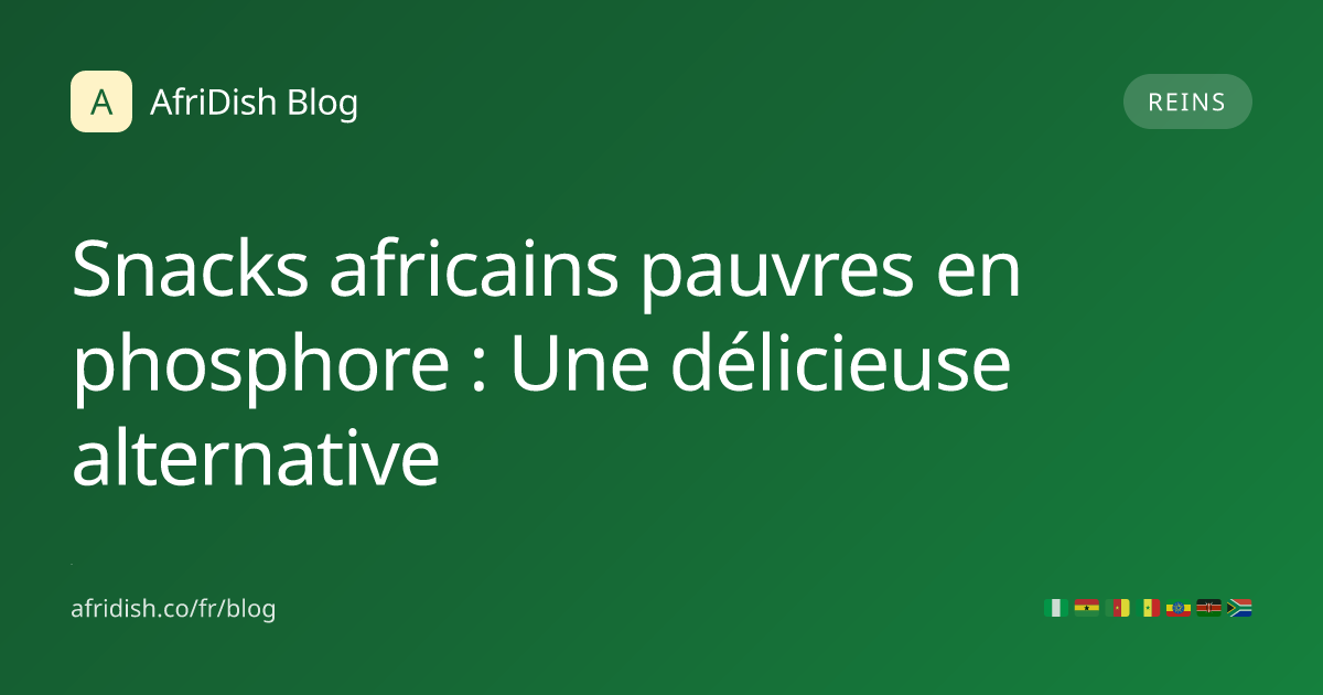 Snacks africains pauvres en phosphore : Une délicieuse alternative