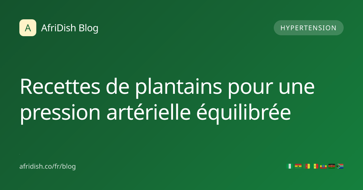 Recettes de plantains pour une pression artérielle équilibrée