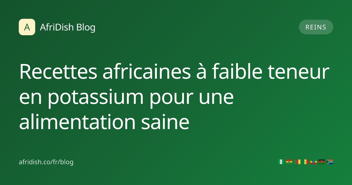 Recettes africaines à faible teneur en potassium pour une alimentation saine