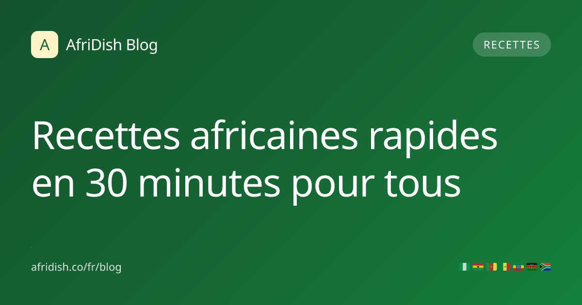 Recettes africaines rapides en 30 minutes pour tous
