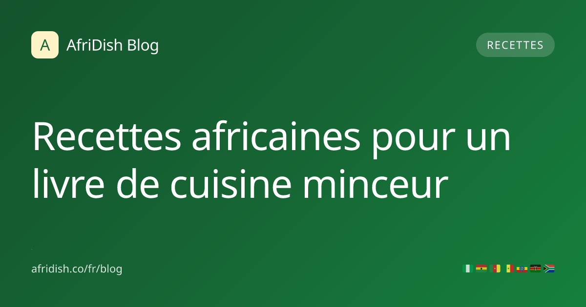 Recettes africaines pour un livre de cuisine minceur