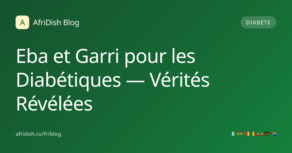 Eba et Garri pour les Diabétiques — Vérités Révélées