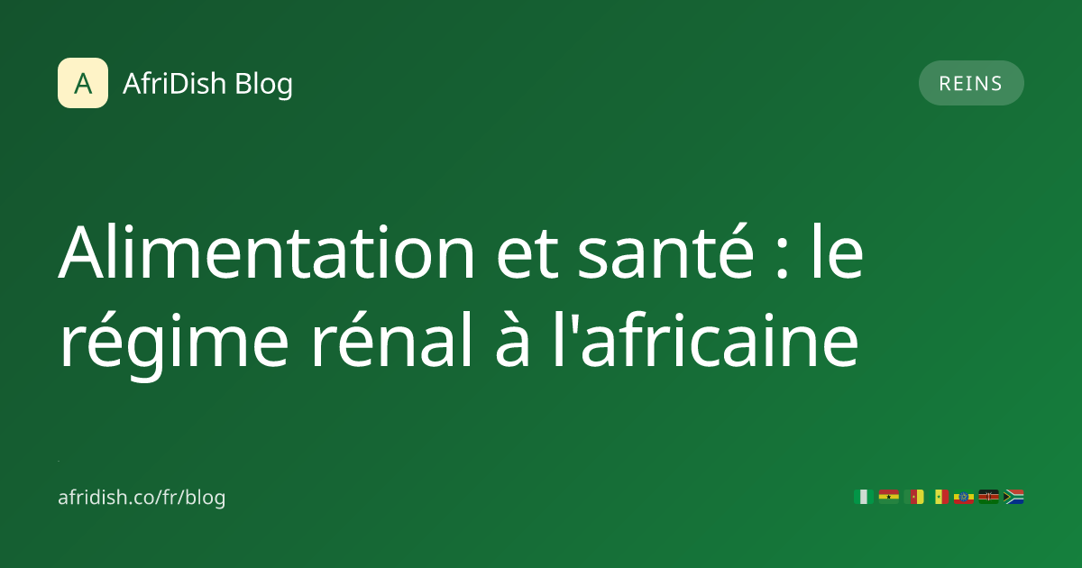 Alimentation et santé : le régime rénal à l'africaine