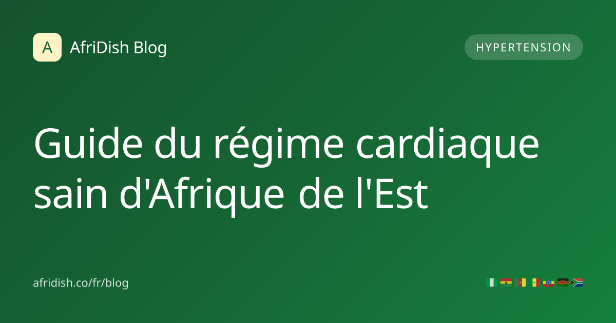 Guide du régime cardiaque sain d'Afrique de l'Est