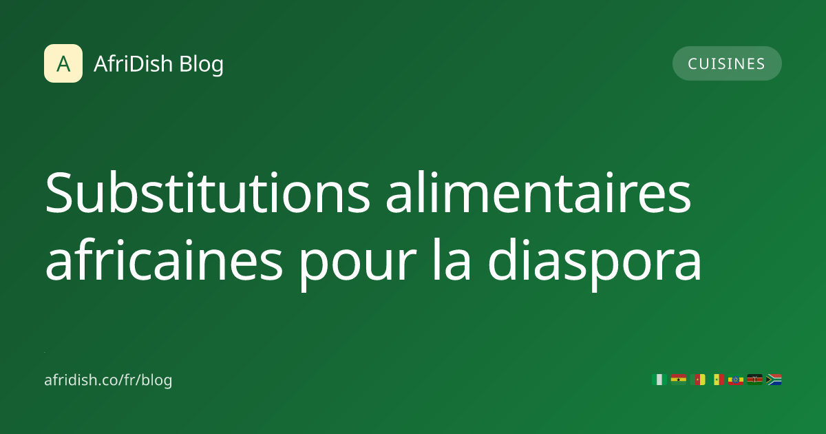 Substitutions alimentaires africaines pour la diaspora