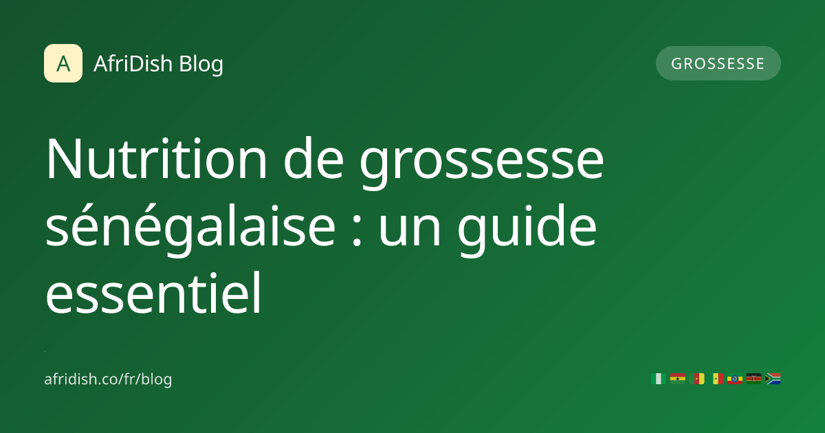 Nutrition de grossesse sénégalaise : un guide essentiel