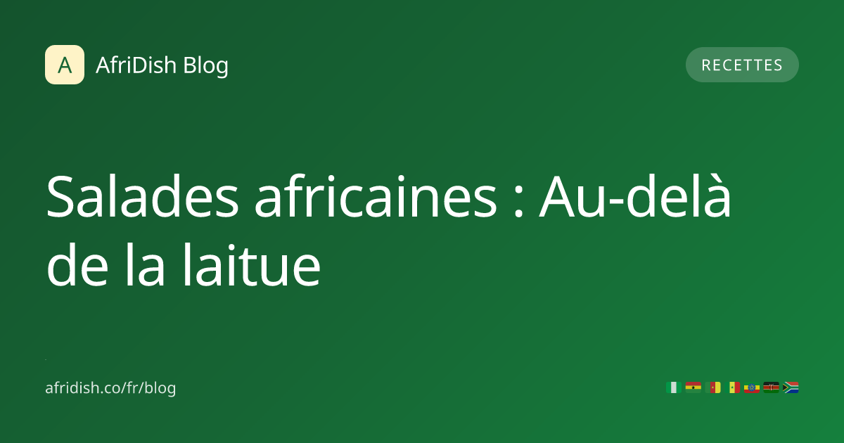 Salades africaines : Au-delà de la laitue