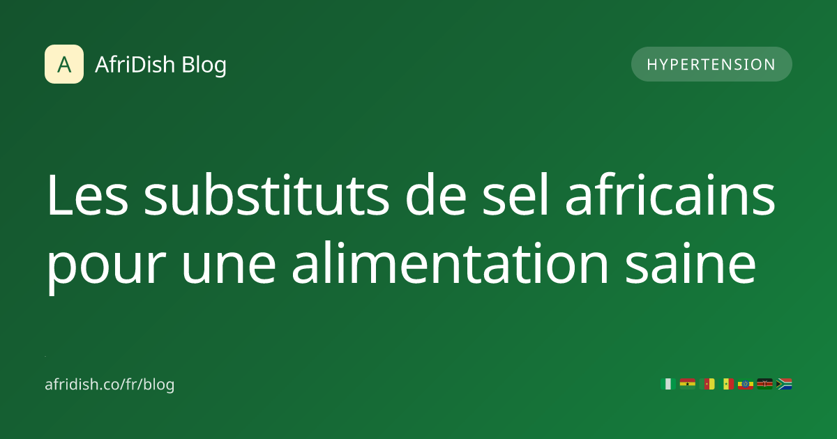 Les substituts de sel africains pour une alimentation saine
