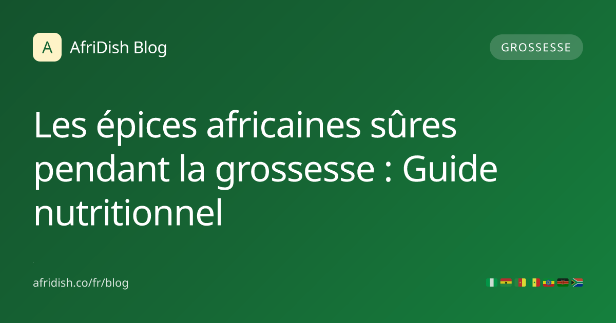 Les épices africaines sûres pendant la grossesse : Guide nutritionnel