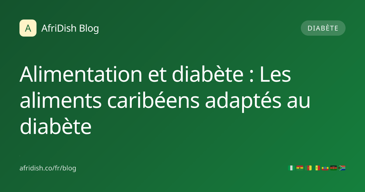 Alimentation et diabète : Les aliments caribéens adaptés au diabète
